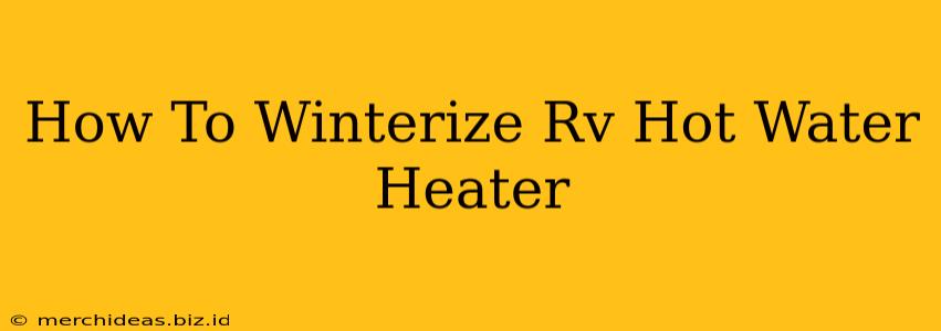 How To Winterize Rv Hot Water Heater