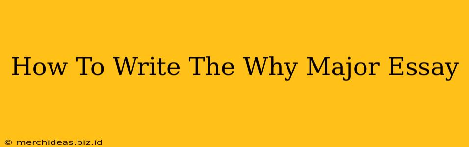 How To Write The Why Major Essay