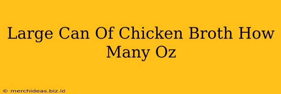 Large Can Of Chicken Broth How Many Oz