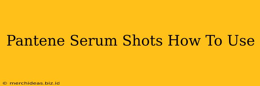 Pantene Serum Shots How To Use