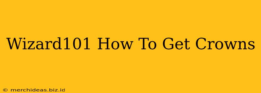 Wizard101 How To Get Crowns