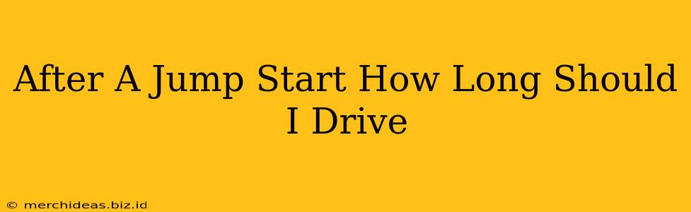 After A Jump Start How Long Should I Drive