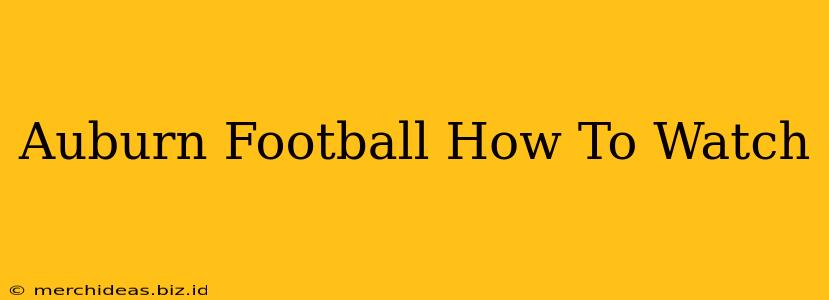 Auburn Football How To Watch