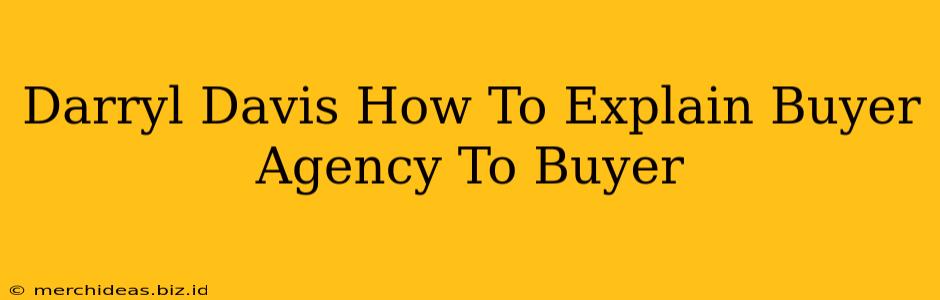 Darryl Davis How To Explain Buyer Agency To Buyer