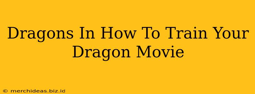 Dragons In How To Train Your Dragon Movie