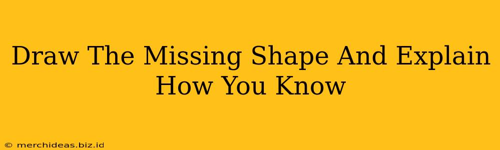 Draw The Missing Shape And Explain How You Know