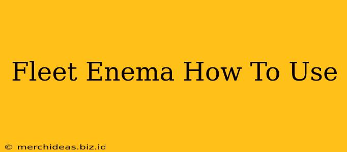 Fleet Enema How To Use