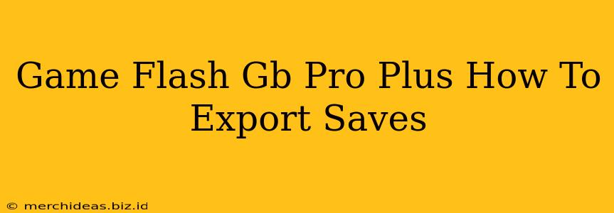 Game Flash Gb Pro Plus How To Export Saves