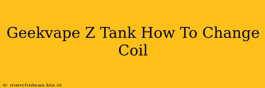 Geekvape Z Tank How To Change Coil