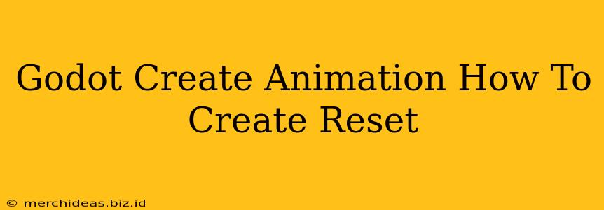 Godot Create Animation How To Create Reset