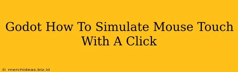 Godot How To Simulate Mouse Touch With A Click