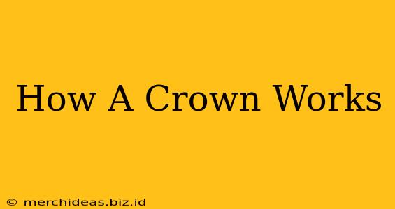 How A Crown Works