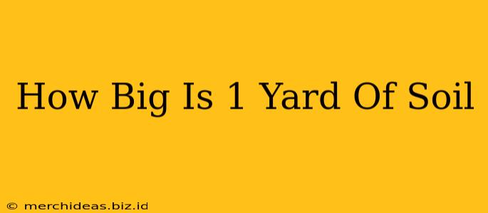 How Big Is 1 Yard Of Soil