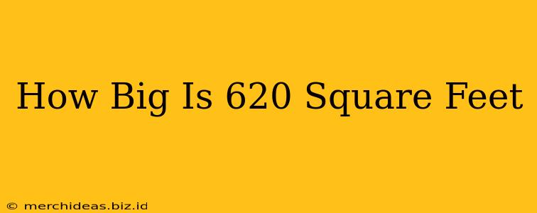 How Big Is 620 Square Feet