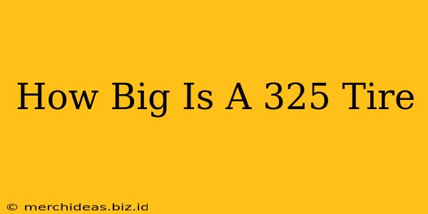 How Big Is A 325 Tire