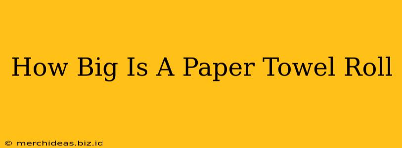 How Big Is A Paper Towel Roll