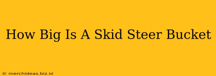 How Big Is A Skid Steer Bucket