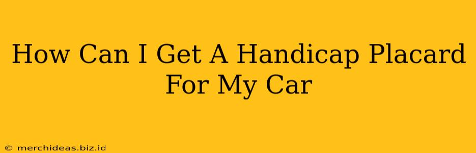How Can I Get A Handicap Placard For My Car