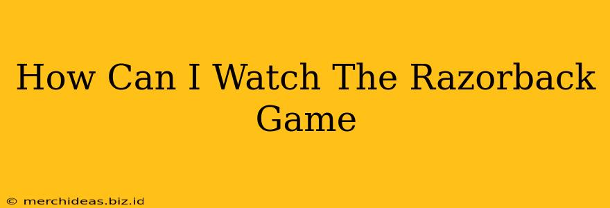 How Can I Watch The Razorback Game