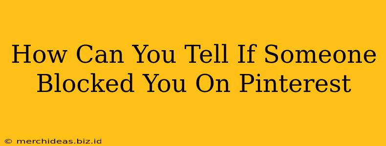 How Can You Tell If Someone Blocked You On Pinterest