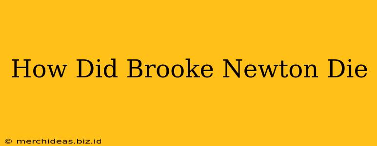 How Did Brooke Newton Die