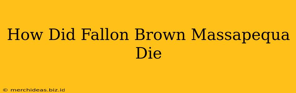 How Did Fallon Brown Massapequa Die