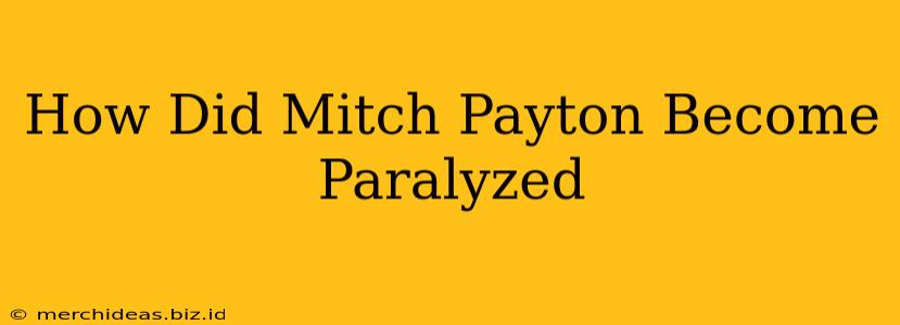 How Did Mitch Payton Become Paralyzed