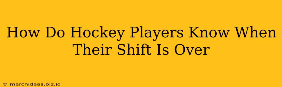 How Do Hockey Players Know When Their Shift Is Over