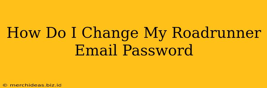 How Do I Change My Roadrunner Email Password