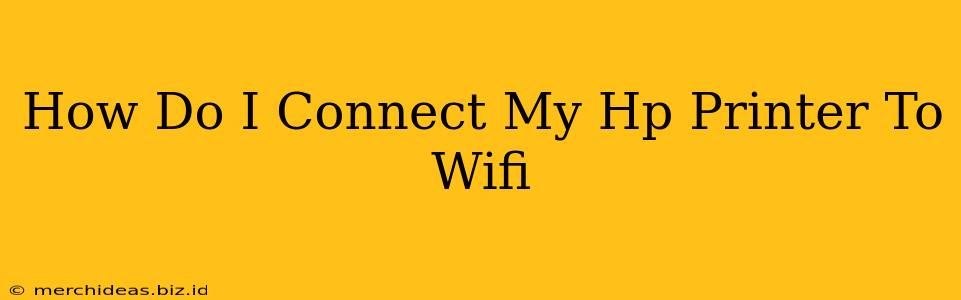 How Do I Connect My Hp Printer To Wifi