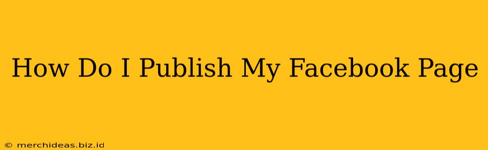 How Do I Publish My Facebook Page