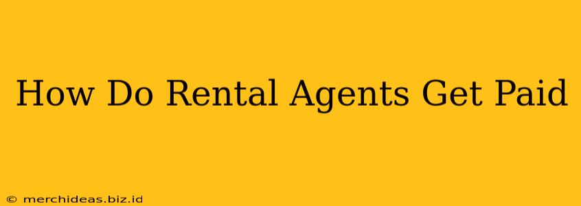 How Do Rental Agents Get Paid
