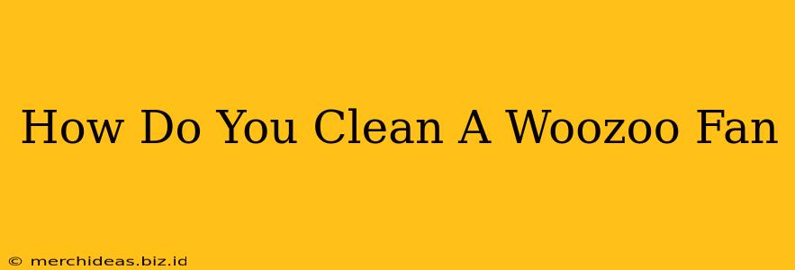 How Do You Clean A Woozoo Fan
