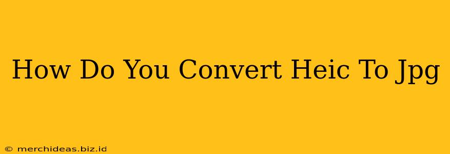 How Do You Convert Heic To Jpg