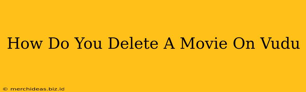 How Do You Delete A Movie On Vudu