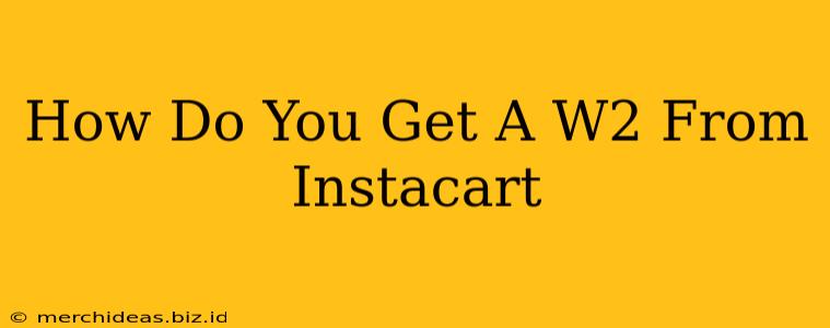 How Do You Get A W2 From Instacart