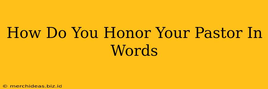 How Do You Honor Your Pastor In Words
