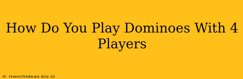How Do You Play Dominoes With 4 Players