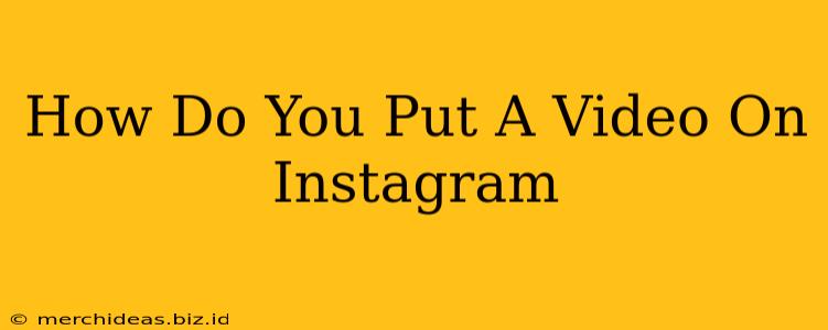How Do You Put A Video On Instagram