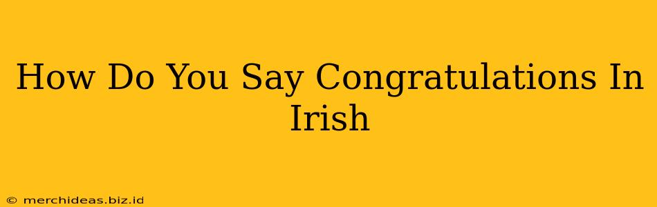 How Do You Say Congratulations In Irish