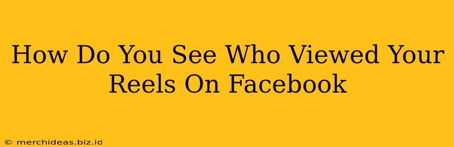 How Do You See Who Viewed Your Reels On Facebook