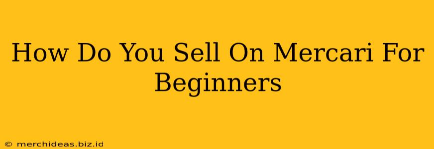 How Do You Sell On Mercari For Beginners