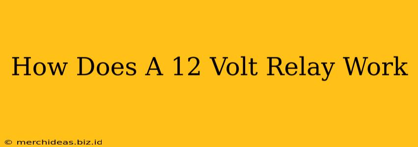 How Does A 12 Volt Relay Work