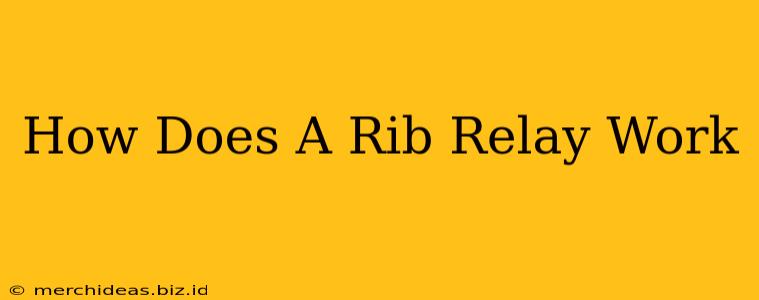 How Does A Rib Relay Work