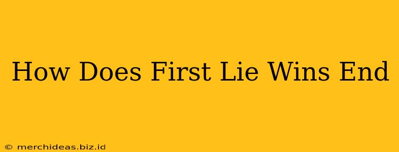 How Does First Lie Wins End