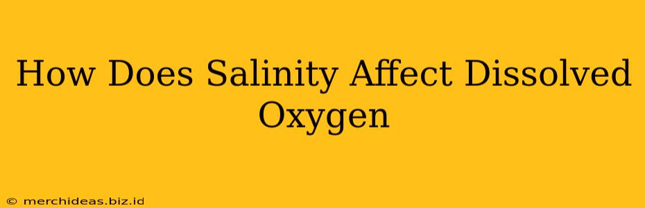 How Does Salinity Affect Dissolved Oxygen