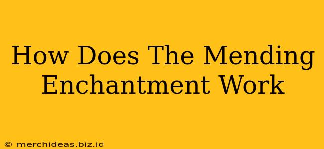 How Does The Mending Enchantment Work
