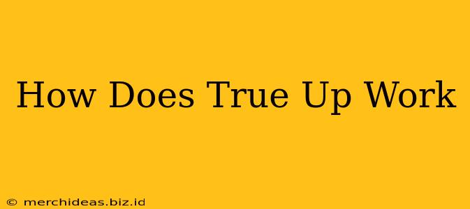 How Does True Up Work
