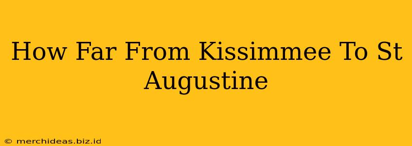 How Far From Kissimmee To St Augustine