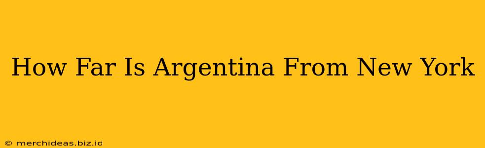 How Far Is Argentina From New York